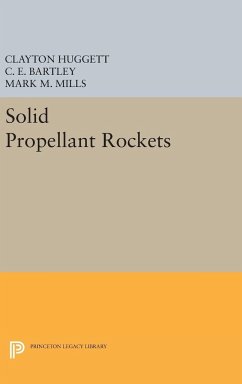 Solid Propellant Rockets - Huggett, Clayton; Bartley, C. E.; Mills, Mark M.