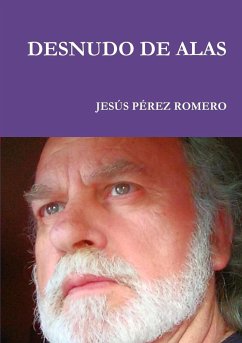 DESNUDO DE ALAS - Pérez Romero, Jesús