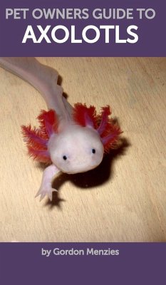 Pet Owners Guide to Axolotls - Menzies, Gordon