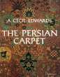 The Persian Carpet: A Survey of the Carpet-weaving Industry of Persia