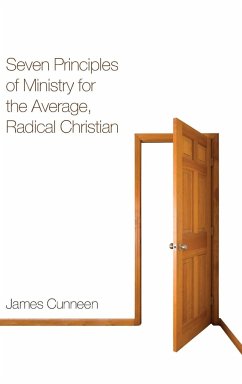 Seven Principles of Ministry for the Average, Radical Christian - Cunneen, James