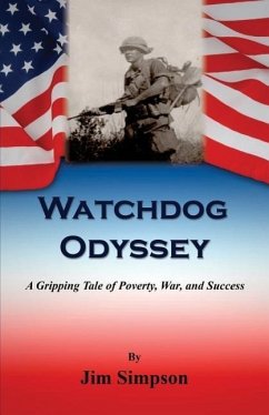 Watchdog Odyssey - A Gripping Tale of Poverty, War, and Success - Simpson, Jim