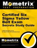 Certified Six SIGMA Yellow Belt Exam Secrets Study Guide