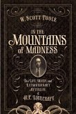 In the Mountains of Madness: The Life and Extraordinary Afterlife of H.P. Lovecraft