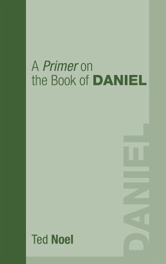 A Primer on the Book of Daniel - Noel, Ted