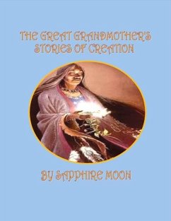 The Great Grandmother's Stories of Creation: Volume 1 - Moon, Sapphire