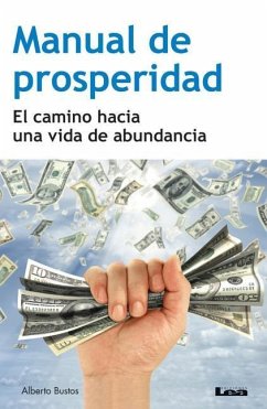 Manual de Prosperidad: El Camino Hacia Una Vida de Abundancia - Bustos, Alberto