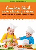 Cocina Fácil Para Chicos Y Chicas: Recetas Simples, Ricas... ¡Y Divertidas!