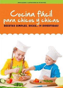 Cocina Fácil Para Chicos Y Chicas: Recetas Simples, Ricas... ¡Y Divertidas! - Iglesias, Mara