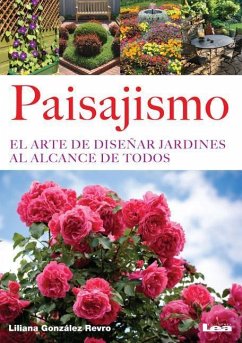 Paisajismo: El Arte de Diseñar Jardines Al Alcance de Todos - González Revro, Liliana