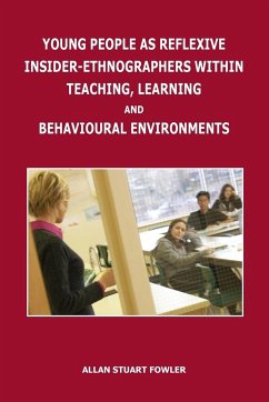 Young People as Reflexive Insider-Ethnographers within Teaching, Learning and Behavioural Environments - Fowler, Allan Stuart