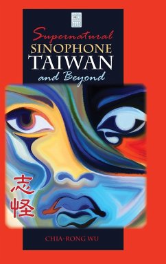 Supernatural Sinophone Taiwan and Beyond - Wu, Chia-Rong