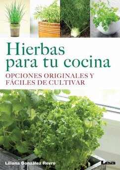 Hierbas Para Tu Cocina: Opciones Originales Y Fáciles de Cultivar - González Revro, Liliana