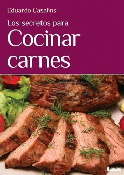 Los Secretos Para Cocinar Carnes - Casalins, Eduardo