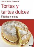 Tortas Y Tartas Dulces: Fáciles Y Ricas
