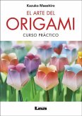 El Arte del Origami 2° Ed.: Curso Práctico