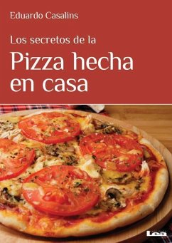 Los Secretos de la Pizza Hecha En Casa - Casalins, Eduardo