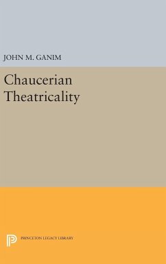 Chaucerian Theatricality - Ganim, John M.