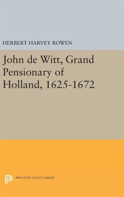 John de Witt, Grand Pensionary of Holland, 1625-1672 - Rowen, Herbert Harvey