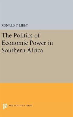 The Politics of Economic Power in Southern Africa - Libby, Ronald T.