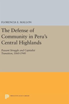 The Defense of Community in Peru's Central Highlands - Mallon, Florencia E.
