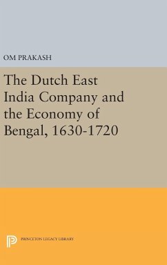 The Dutch East India Company and the Economy of Bengal, 1630-1720 - Prakash, Om
