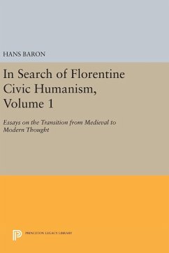 In Search of Florentine Civic Humanism, Volume 1 - Baron, Hans