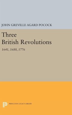 Three British Revolutions - Pocock, John Greville Agard