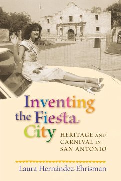 Inventing the Fiesta City - Hernandez-Ehrisman, Laura