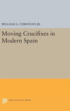 Moving Crucifixes in Modern Spain - Christian, William A.
