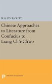 Chinese Approaches to Literature from Confucius to Liang Ch'i-Ch'ao