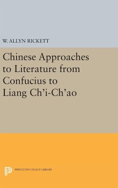 Chinese Approaches to Literature from Confucius to Liang Ch'i-Ch'ao - Rickett, Adele Austin