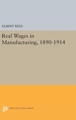 Real Wages in Manufacturing, 1890-1914 - Rees, Albert