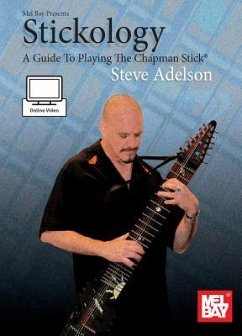 Stickology: A Guide to Playing the Chapman Stick - Steve Adelson