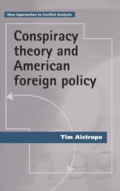 Conspiracy theory and American foreign policy - Aistrope, Tim