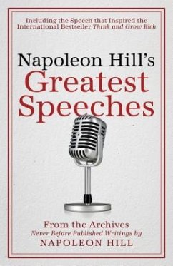 Napoleon Hill's Greatest Speeches: An Official Publication of the Napoleon Hill Foundation - Hill, Napoleon; Green, Don M.
