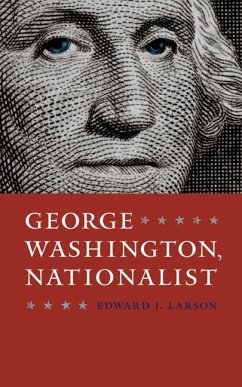 George Washington, Nationalist - Larson, Edward J