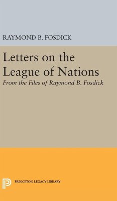 Letters on the League of Nations - Fosdick, Raymond Blaine