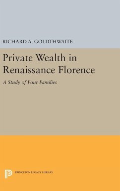 Private Wealth in Renaissance Florence - Goldthwaite, Richard A.