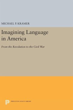 Imagining Language in America - Kramer, Michael P.