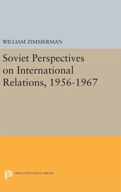 Soviet Perspectives on International Relations, 1956-1967 - Zimmerman, William