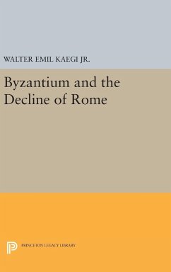 Byzantium and the Decline of the Roman Empire - Kaegi, Walter Emil