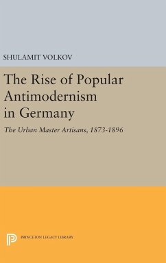 The Rise of Popular Antimodernism in Germany - Volkov, Shulamit