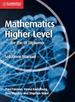 Mathematics for the IB Diploma Higher Level Solutions Manual - Fannon, Paul; Kadelburg, Vesna; Woolley, Ben