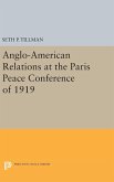 Anglo-American Relations at the Paris Peace Conference of 1919