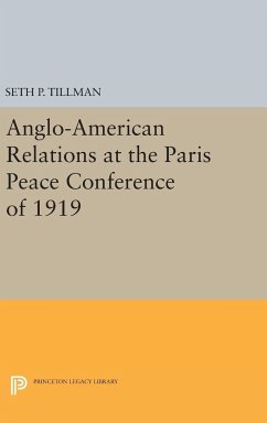 Anglo-American Relations at the Paris Peace Conference of 1919 - Tillman, Seth P.