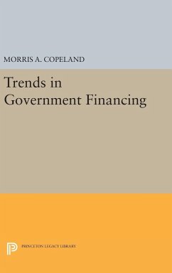 Trends in Government Financing - Copeland, Morris Albert