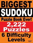 Biggest Sudoku Puzzle Book Ever: 2,222 Sudoku Puzzles - 6 difficulty levels