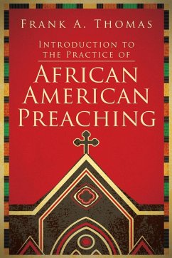 Introduction to the Practice of African American Preaching - Thomas, Frank A