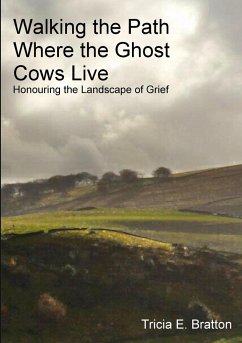 Walking the Path Where the Ghost Cows Live - Bratton, Tricia E.